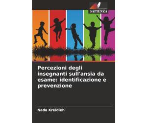 Percezioni degli insegnanti sull'ansia da esame: identificazione e prevenzione