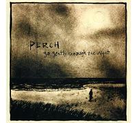 Perch - Go Gently Through the Night