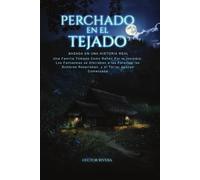 Perchado en el Tejado: Una familia atrapada por lo invisible: los fantasmas se aferraban a las paredes. Las sombras respiraban… y el terror apenas comenzaba.