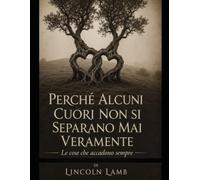 Perché alcuni cuori non si separano mai veramente: Le cose che accadono sempre