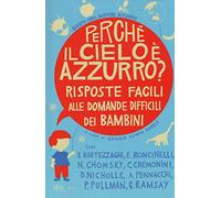 Perché il cielo è azzurro? Risposte facili alle domande difficili dei bambini