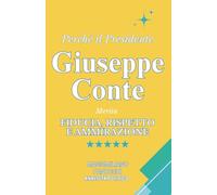 Perché il Presidente Giuseppe Conte merita Fiducia, Rispetto e Ammirazione (Cronache del Nulla)