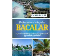 Perché nessuno te ne ha parlato BACALAR 2026 2027: Il paradiso nascosto della laguna messicana per viaggiatori tranquilli, fughe economiche e avventure lente