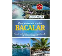 Perché nessuno te ne ha parlato BACALAR 2026 2027: Il paradiso nascosto della laguna messicana per viaggiatori tranquilli, fughe economiche e avventure lente