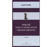 Perché non ci sono state grandi artiste?