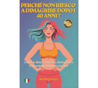PERCHÉ NON RIESCO A DIMAGRIRE DOPO I 40 ANNI?: Come le diete carnivora, chetogenica e ancestrale possono aiutarti