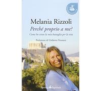 Perché proprio a me? Come ho vinto la mia battaglia per la vita