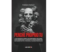 Perché proprio tu: La ri-nascita dopo un narcisista maligno. Come riconoscere e superare la manipolazione per non essere mai più vittima della violenza psicologica (Libri d'Impresa)