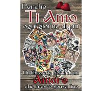 PERCHE TI AMO OGNI GIORNO DI PIÙ! Un libro che parla di un AMORE che cresce senza fine: Regalo per COPPIE INNAMORATE, per la PERSONA CHE AMI, per SAN VALENTINO e ogni EVENTO SPECIALE!