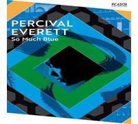 Percival Everett So Much Blue Paperback Book Percival Everett Multicolor