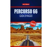 PERCORSO 66 GUIDA DI VIAGGIO 2026: Esplora monumenti iconici, ristoranti locali e avventure lungo la strada negli Stati Uniti