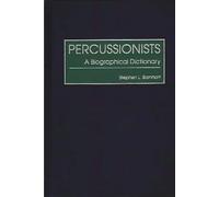 Percussionists: A Biographical Dictionary