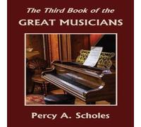 Percy a Scholes The Third Book of the Great Musicians (Yesterday's Classics) Paperback Percy a Scholes Multicolor