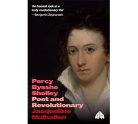 Percy Bysshe Shelley: Poet and Revolutionary (Revolutionary Lives)