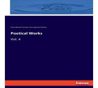 Percy Bysshe Shelley Poetical Works:Vol. 4 Paperback Book Percy Bysshe Shelley Multicolor