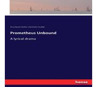 Percy Bysshe Shelley Prometheus Unbound:A lyrical drama Paperback Book Percy Bysshe Shelley Multicolor