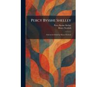 Percy Bysshe Shelley: Selected & Edited by Henry Newbolt
