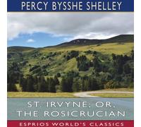 Percy Bysshe Shelley St. Irvyne; or, The Rosicrucian (Esprios Classics) Paperback Book Percy Bysshe Shelley Multicolor