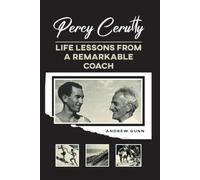 Percy Cerutty: Life Lessons of A Remarkable Coach
