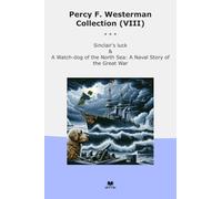 Percy F. Westerman Collection (VIII): Sinclair Luck Watch North Naval Great (Top Classics)