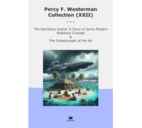 Percy F. Westerman Collection (XXII): Nameless Island Some Modern Robinson Crusoes Dreadnought (Top Classics)