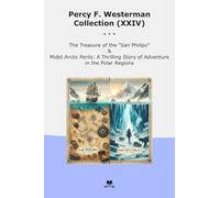 Percy F. Westerman Collection (XXIV): Treasure Philipo Midst Arctic Perils Thrilling Adventure Polar Regions (Top Classics)