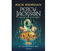 PERCY JACKSON E GLI DEI DELL'OLIMPO. 6 IL CALICE DEGLI DEI