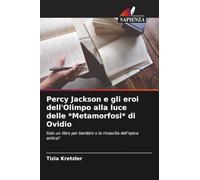 Percy Jackson e gli eroi dell'Olimpo alla luce delle *Metamorfosi* di Ovidio: Solo un libro per bambini o la rinascita dell'epica antica?