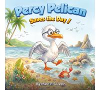 Percy Pelican Saves The Day!: 1