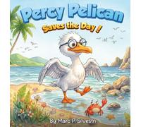 Percy Pelican Saves The Day!: 1