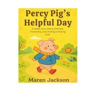 Percy Pig's Helpful Day: A story about kindness, friendship and lending a helping hoof. (Percy Pig Adventures)
