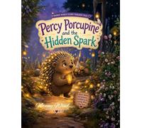 Percy Porcupine and the Hidden Spark: A Not-Quite-Finished Tale About Self-Love, Confidence, and Finding the Good Within (Nanny Wind's Story Toolbox)