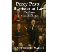 Percy Pratt - Barrister-at-Law - The Crown Versus Serena Southerlyn