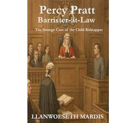 Percy Pratt - Barrister-at-Law: The Strange Case of the Child Kidnapper