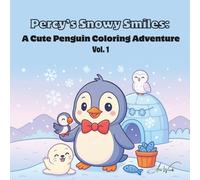 Percy’s Snowy Smiles:: A Cute Penguin Coloring Adventure Vol. 1