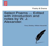 Percy Shelley Select Poems ... Edited with introduction & notes by W. J Percy Shelley Multicolor