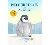 Percy The Penguin and the Peculiar Stick: A Book about Believing In Yourself