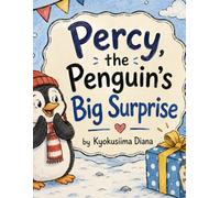 Percy the Penguin’s Big Surprise: Ages (3-8)| 8.5 x 11 inches| 42 pages| Glossy Cover (Tiny Explorers Tales.)