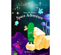 Percy the Pickle’s Space Adventure: A Silly, Sparkly Journey Through the Stars and a Lesson in Patience!: 2