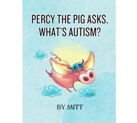 Percy the Pig Asks, “What’s Autism?”