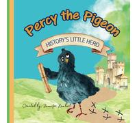 Percy The Pigeon: History's Little Hero