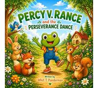 Percy V. Rance and the Perseverance Dance: A Punderful Story About Never Giving Up and Trying Your Best (Punderful Stories For Children)