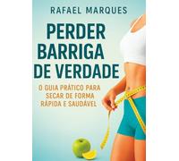 Perder Barriga de Verdade: O Guia Prático Para Secar de Forma Rápida e Saudável