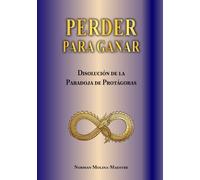 PERDER PARA GANAR: LOGICA INVERTIDA COMO HERRAMIENTA DE ANALISIS ESTRUCTURAL EN LA DISOLUCION DE LA PARADOJA DE PROTAGORAS