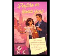 Perdida en Nueva York: Una comedia romántica con manual de supervivencia para perderse en Manhattan (y que te guste) (Love NYC)