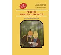 Perdido en mi adolescencia: Todo lo que necesitas saber sobre sexo, cambios y emociones, explicado con claridad y sin tabúes