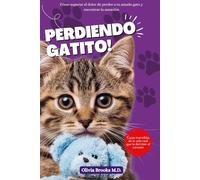 PERDIENDO GATITO: Cómo superar el dolor de perder a tu amado gato y encontrar la sanación (LOSING MY BELOVED KITTY)