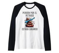 Perdón Por El Retraso Estaba Cagando Humor Raglan Baseball Tee