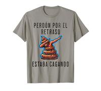 Perdón Por El Retraso Estaba Cagando Humor T-Shirt
