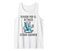 Perdón Por El Retraso Estaba Cagando Humor Tank Top